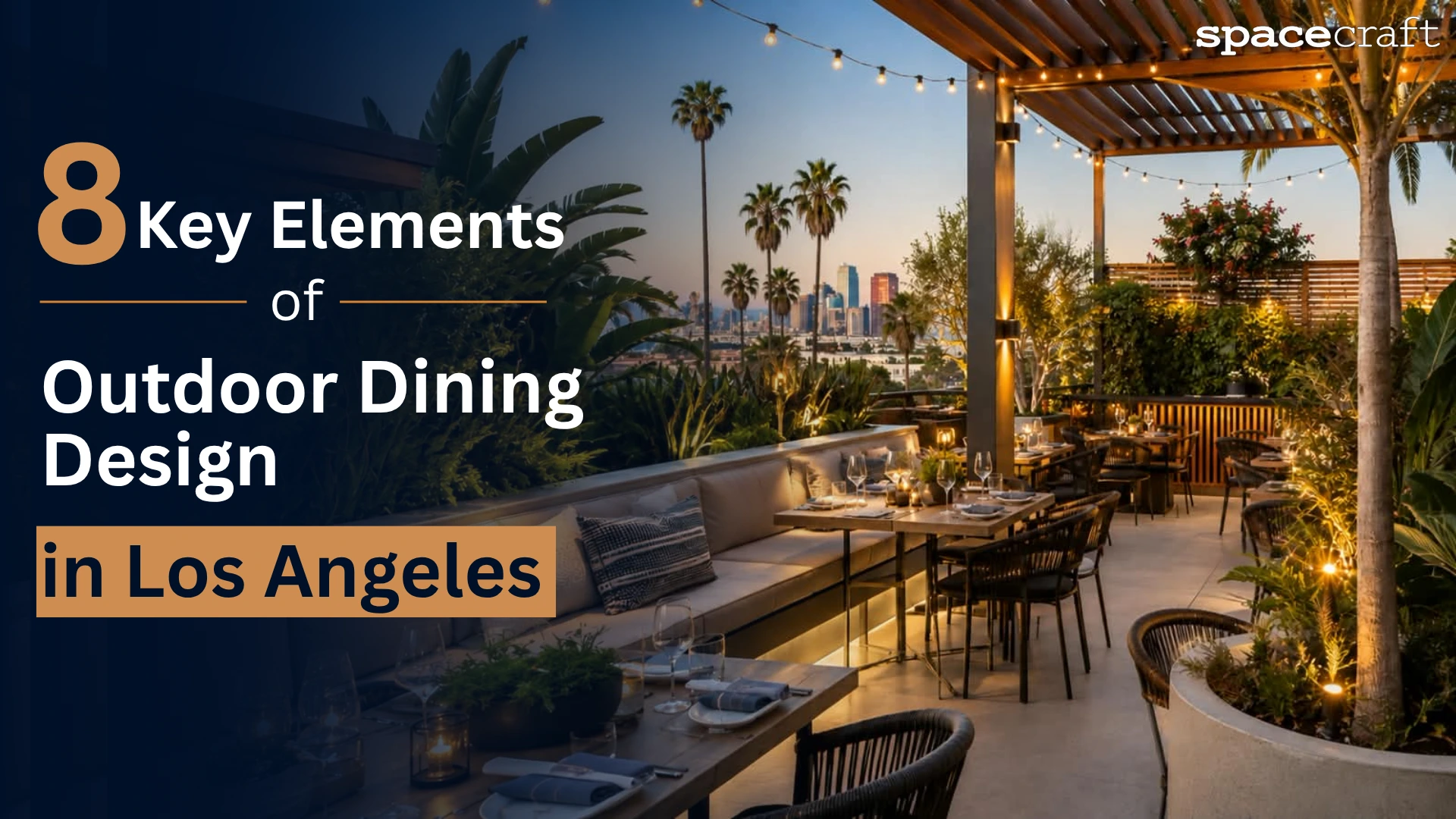 Rooftop restaurant patio in Los Angeles showing the key elements of outdoor dining design including pergola, planters, lighting, and banquette seating